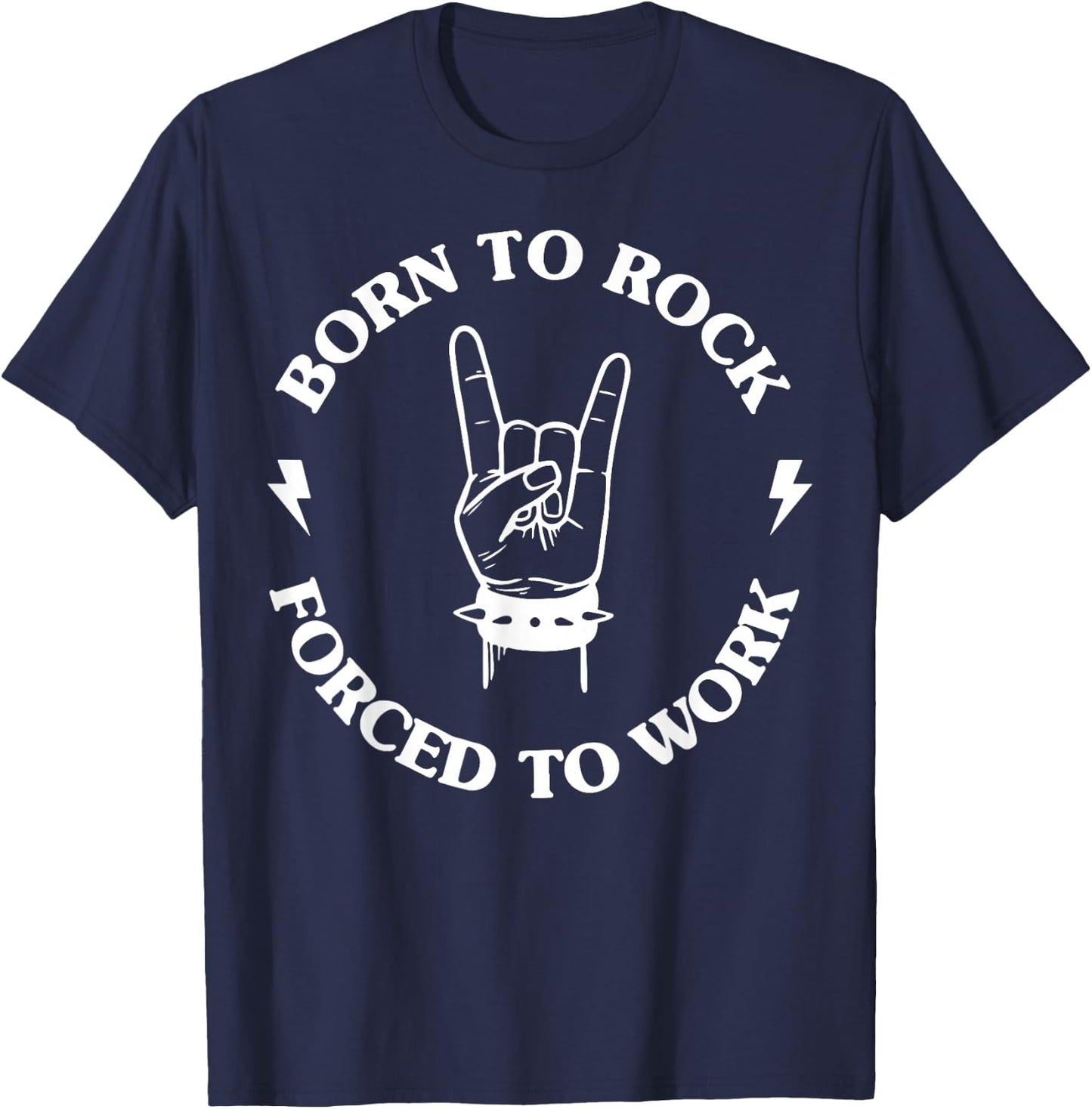 Born To Rock Forced To Work T-Shirt - T-Shirt | Navy