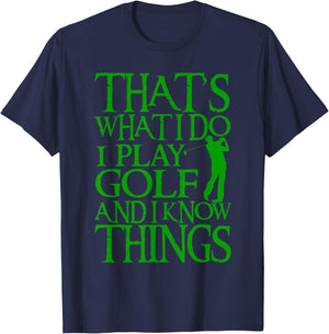I Play Golf And Know Things Design Funny Golf Quote T-Shirt - T-Shirt | Navy