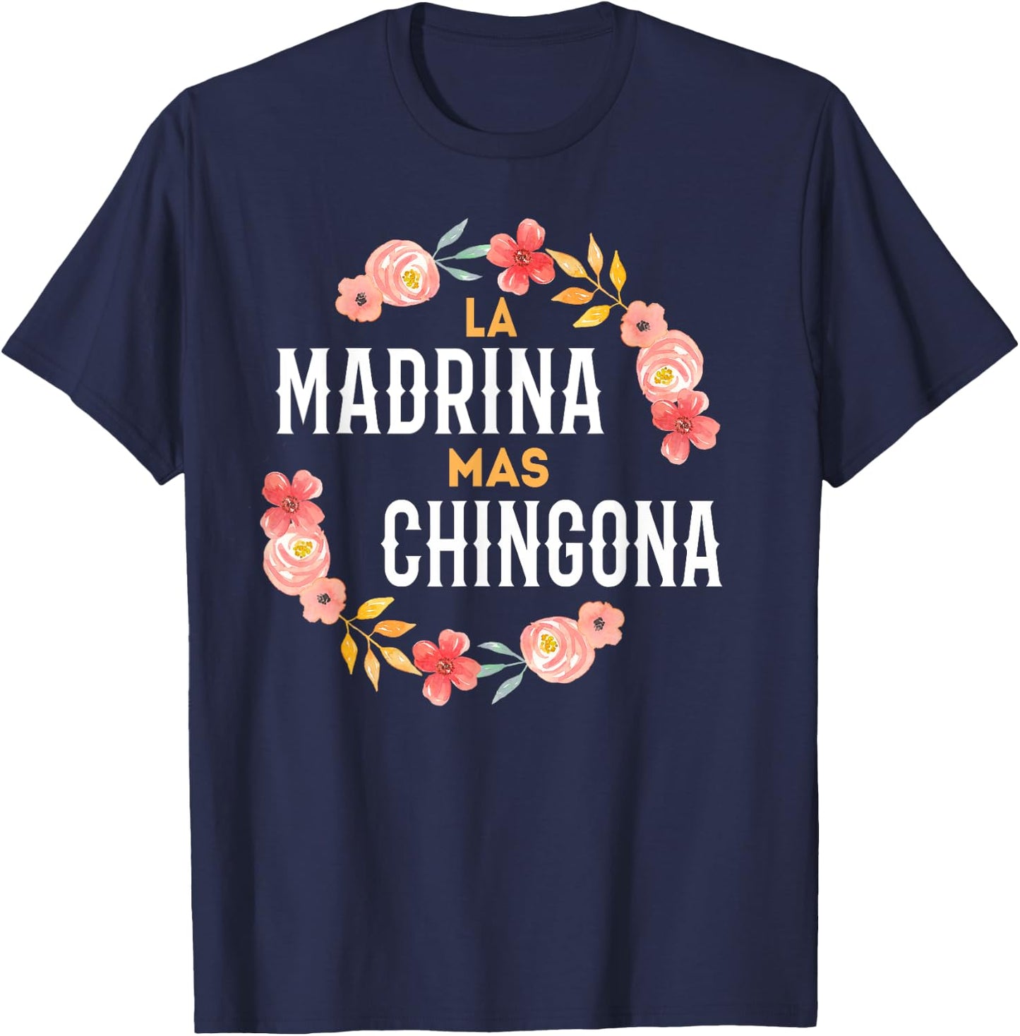 La Madrina Mas Chingona Spanish Godmother Floral Arch T-Shirt - T-Shirt | Navy