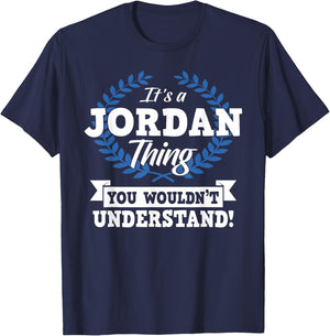 It's A Jordan Thing You Wouldn't Understand Name Shirt T-Shirt - T-Shirt | Navy