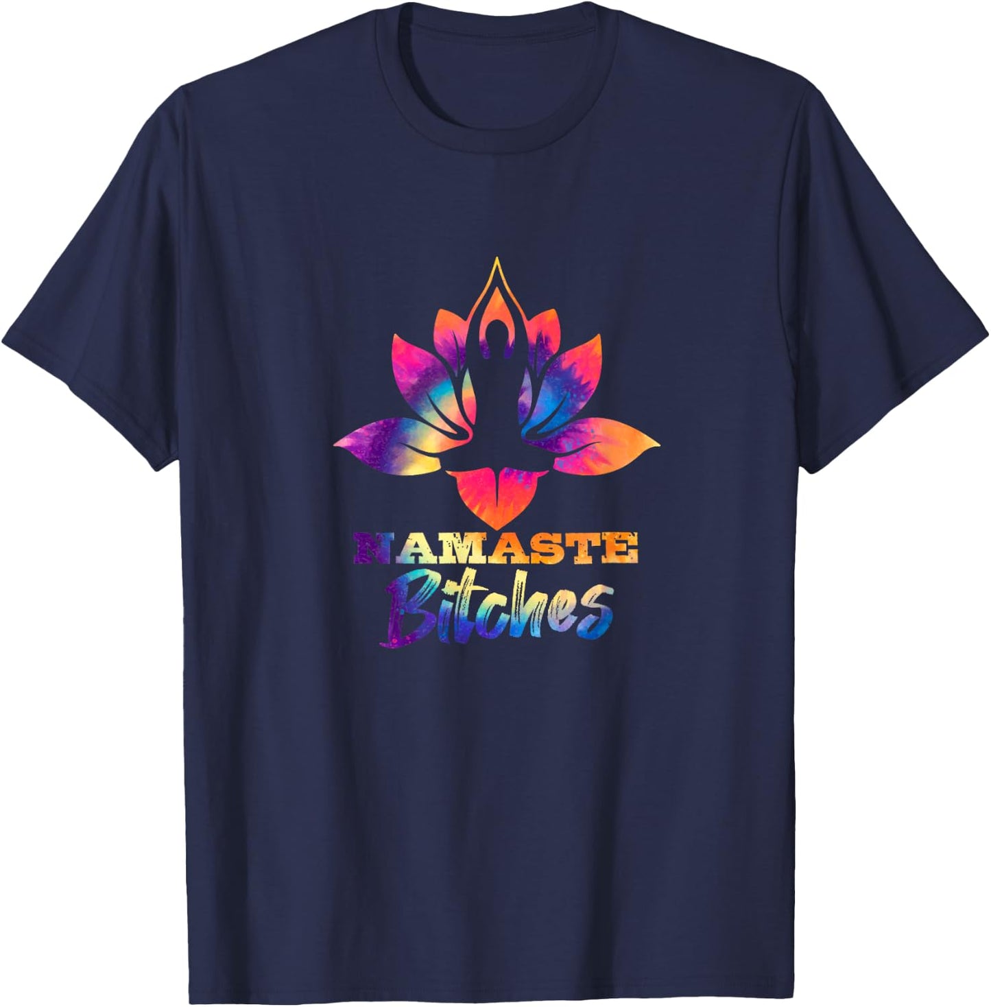 Namaste Bitches Tie Dye Funny Yoga Hippy Costume T-Shirt - T-Shirt | Navy