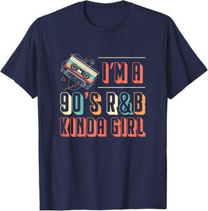 Im A 90s R&B Kinda Girl Music Lover T-Shirt - T-Shirt | Navy