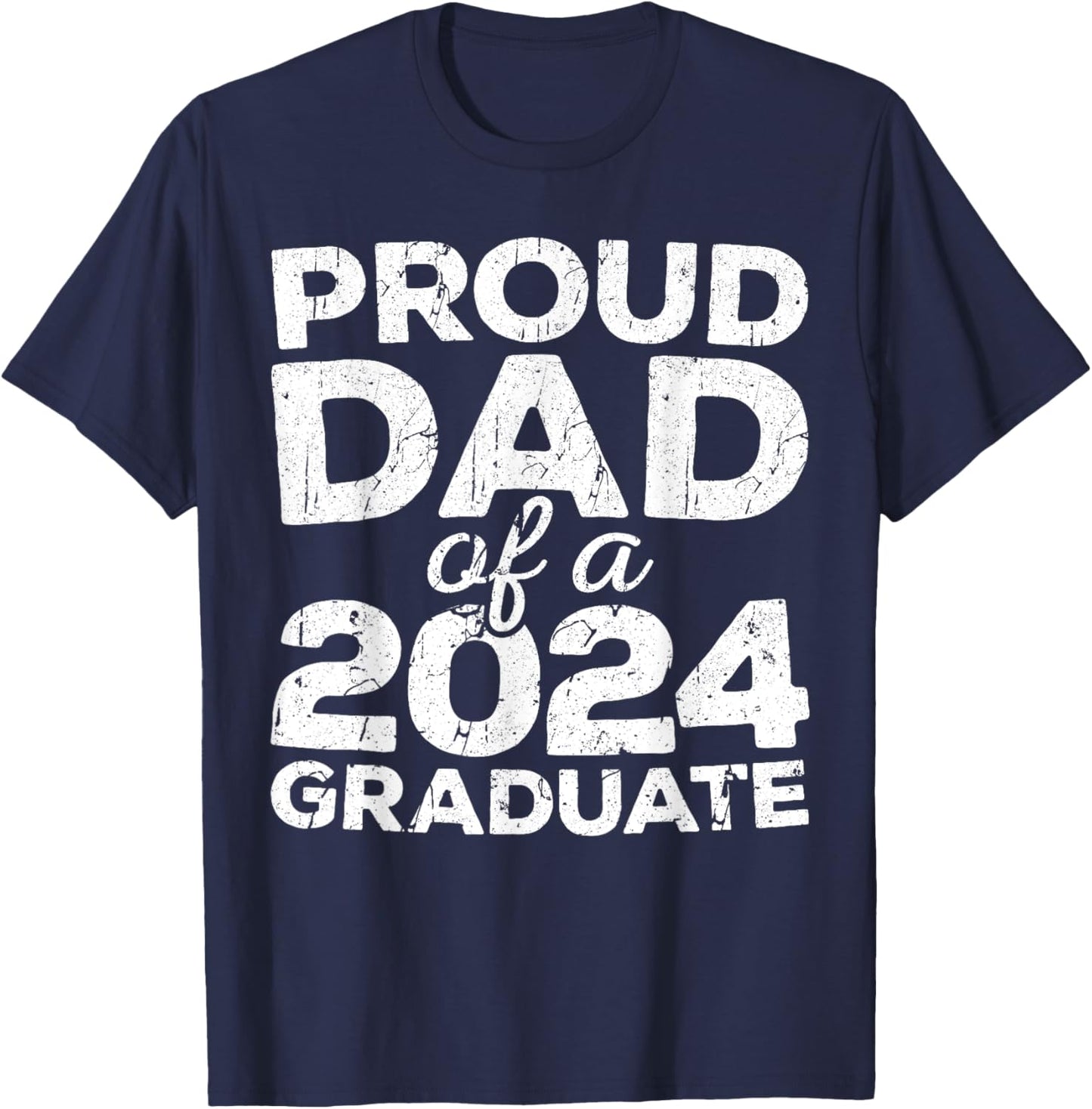 Proud Dad Of A 2024 Graduate Senior Class Graduation T-Shirt - T-Shirt | Navy