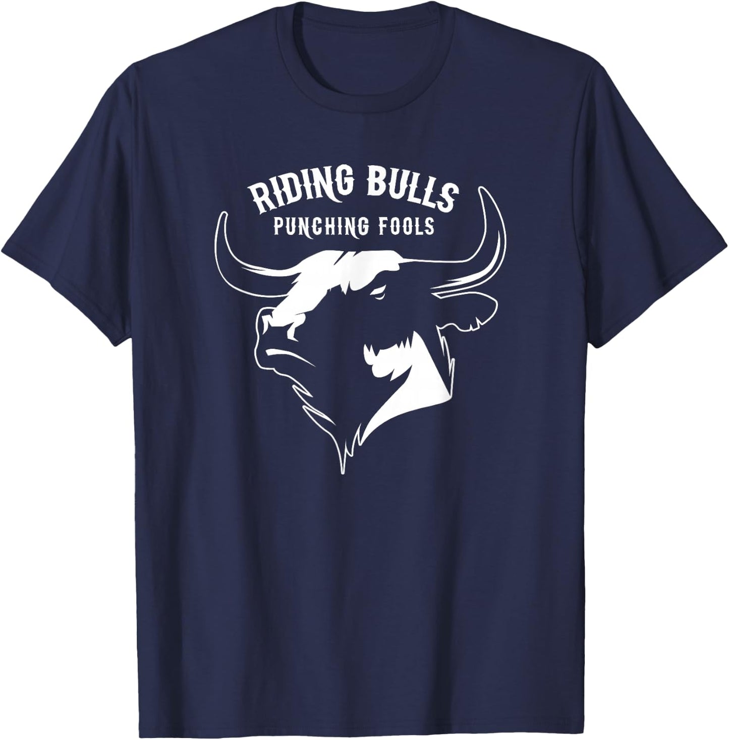 Riding Bulls And Punching Fools - Bull Riding Cowboy T-Shirt - T-Shirt | Navy