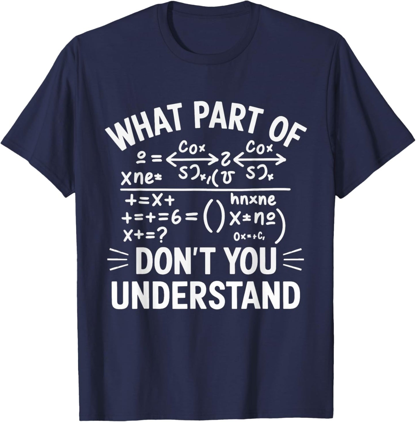 What Part Of Don't You Understand Math Teacher T-Shirt - T-Shirt | Navy