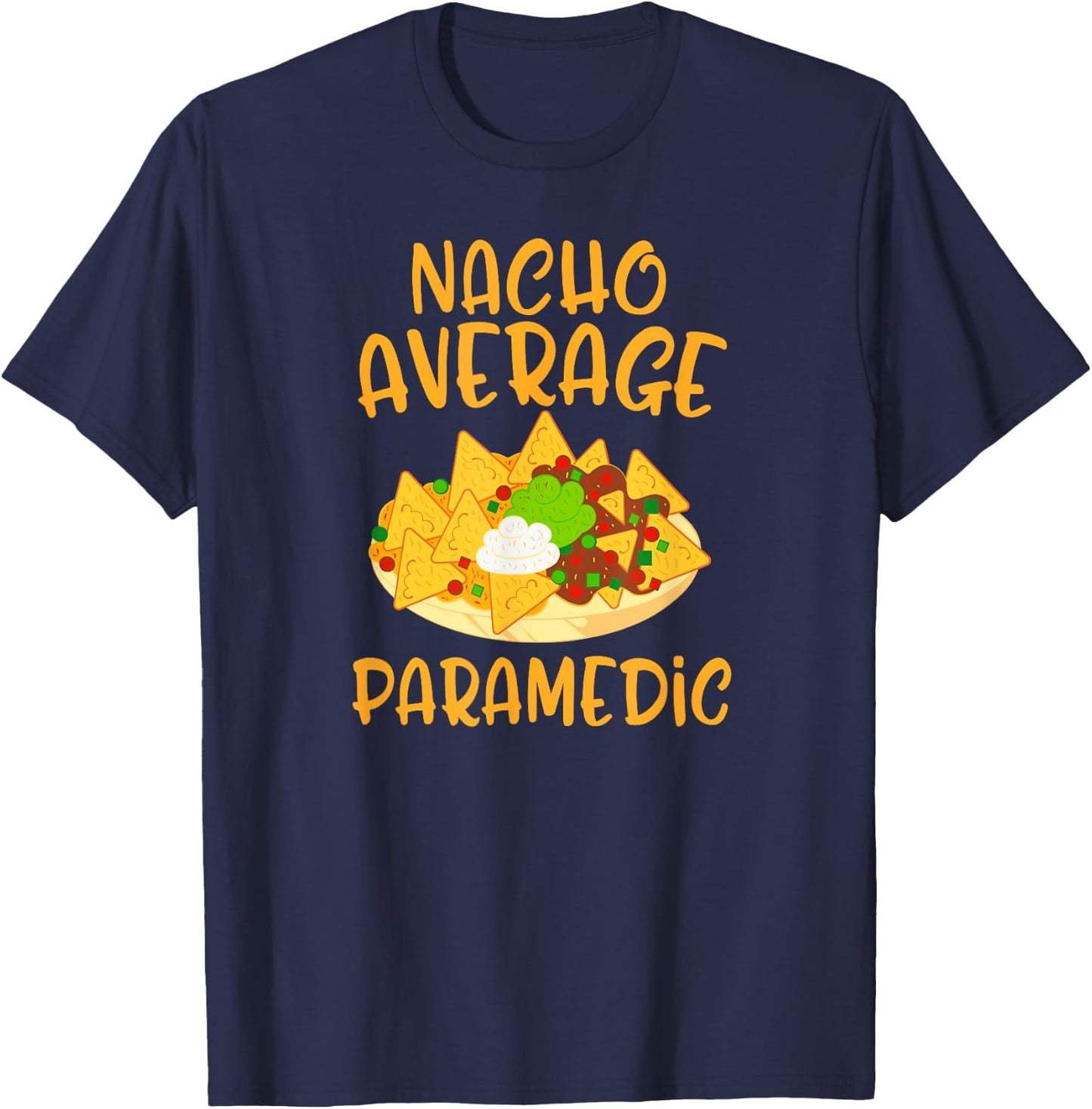 Cinco De Mayo Nacho Average Paramedic Mexican Fiesta Gift T-Shirt - T-Shirt | Navy