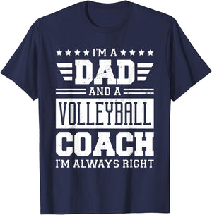 I'm A Dad And A Volleyball Coach I'm Always Right T-Shirt - T-Shirt | Navy