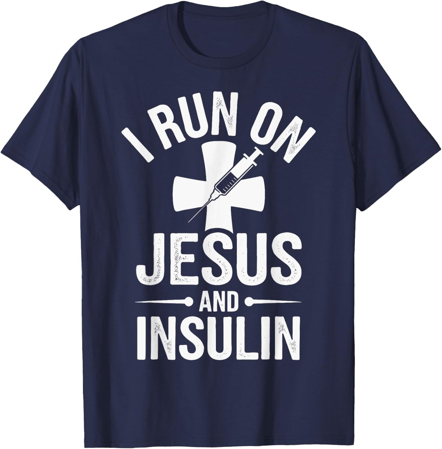 I Run On Jesus And Insulin T-Shirt - T-Shirt | Navy