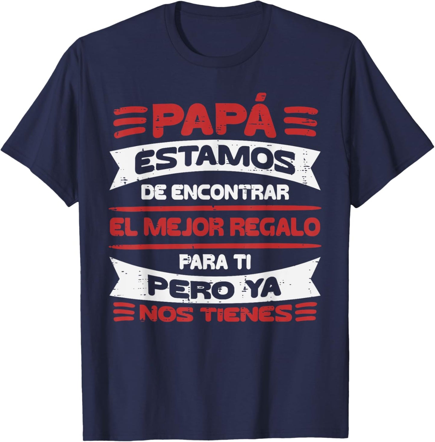 Papa Estamos Mejor Regalo Nos Tienes Fathers Day Spanish Dad T-Shirt - T-Shirt | Navy
