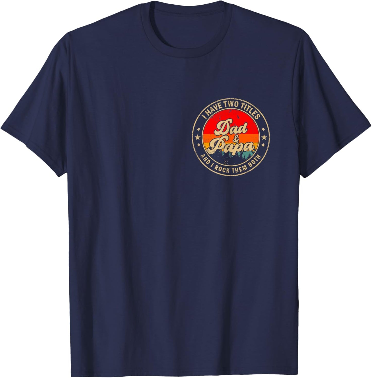 I Have Two Titles Dad & Papa I Rock Them Both for Grandpa T-Shirt - T-Shirt | Navy