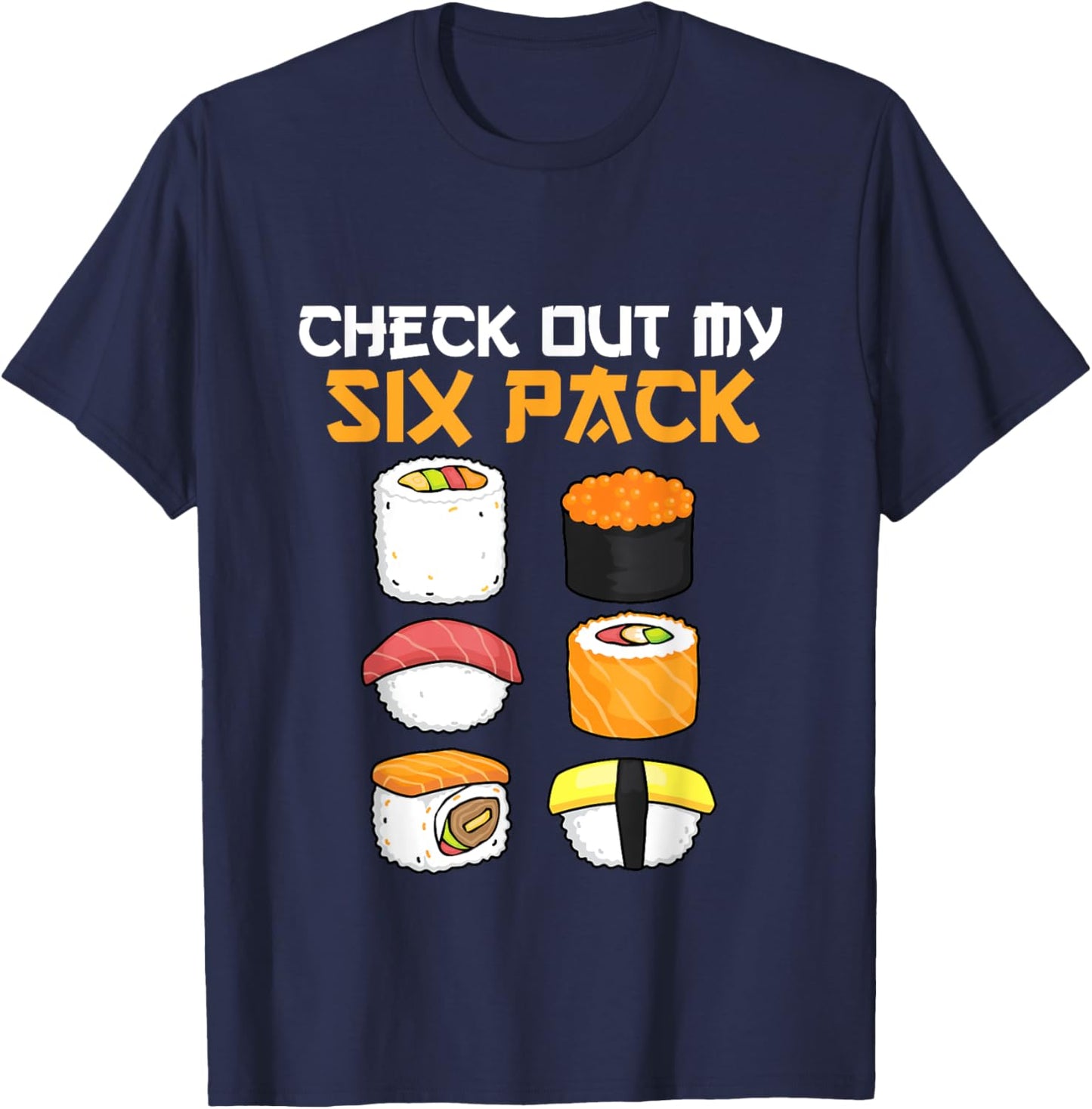 check out my six-pack Sushi lover gym Japanese funny sushi T-Shirt - T-Shirt | Navy