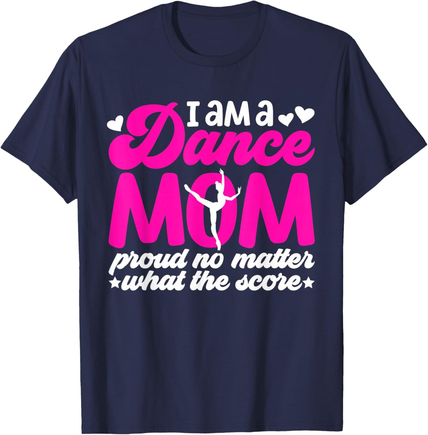 I Am A Dance Mom Of A Dancer Mom Dancing Mama Dance Mother T-Shirt - T-Shirt | Navy