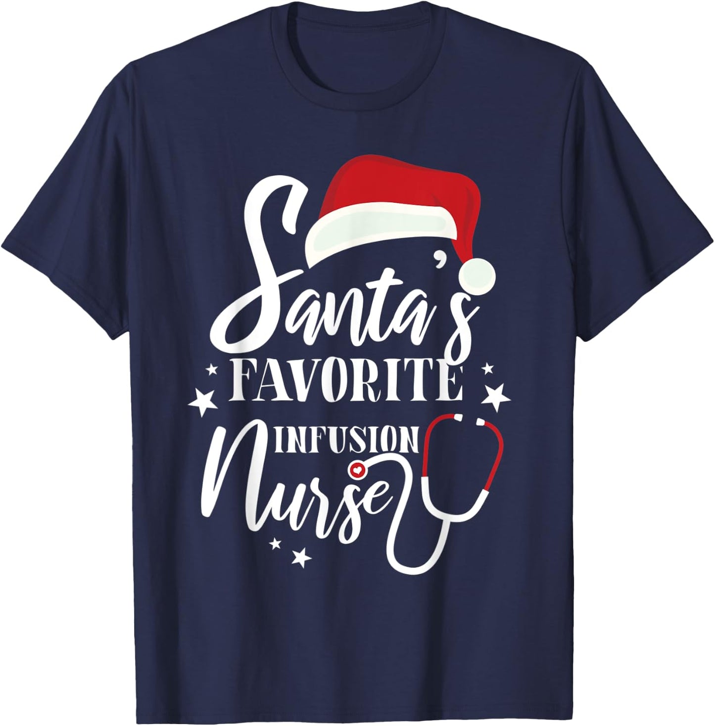 Santa Favorite Infusion Nurse Outfit Funny Cute Xmas Gift T-Shirt - T-Shirt | Navy