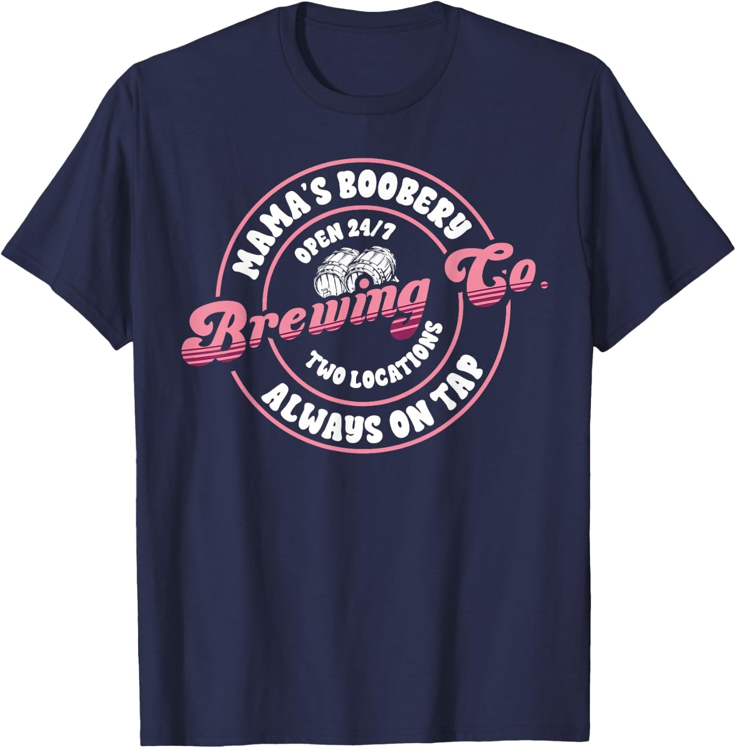 Funny Mama's Boobery Always On Tap Breastfeeding Mother Gift T-Shirt - T-Shirt | Navy