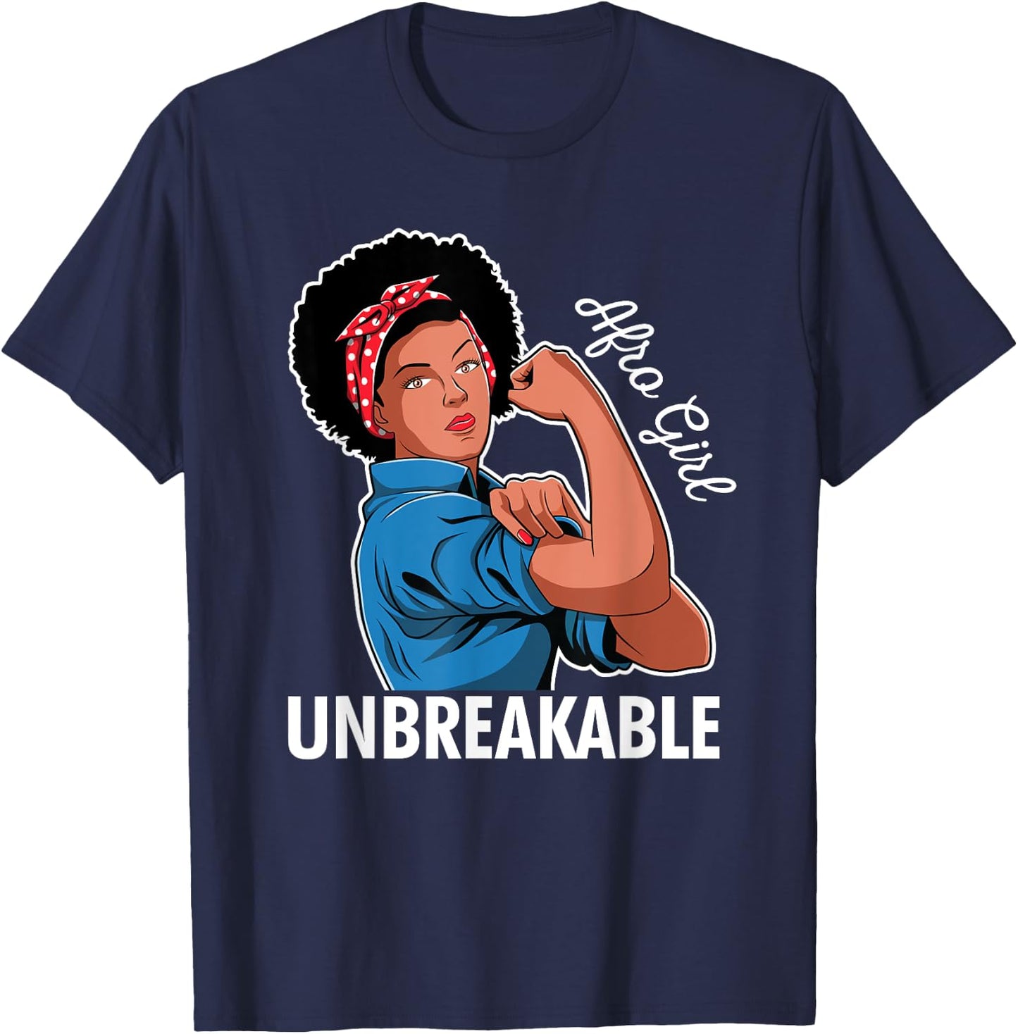Rosie The Riveter Afro Girl Unbreakable Black Woman Gift T-Shirt - T-Shirt | Navy