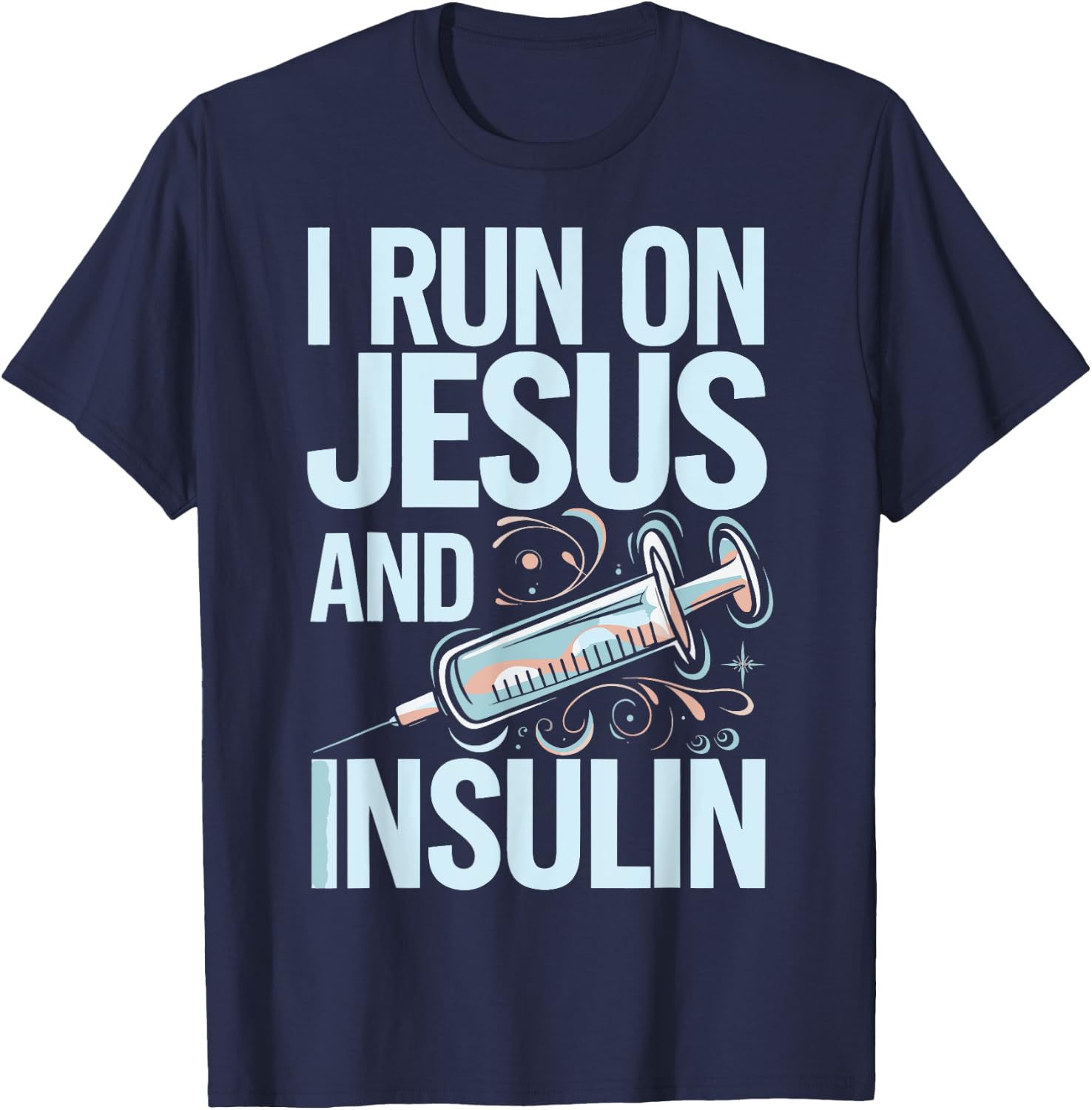 I Run On Jesus And Insulin T-Shirt - T-Shirt | Navy