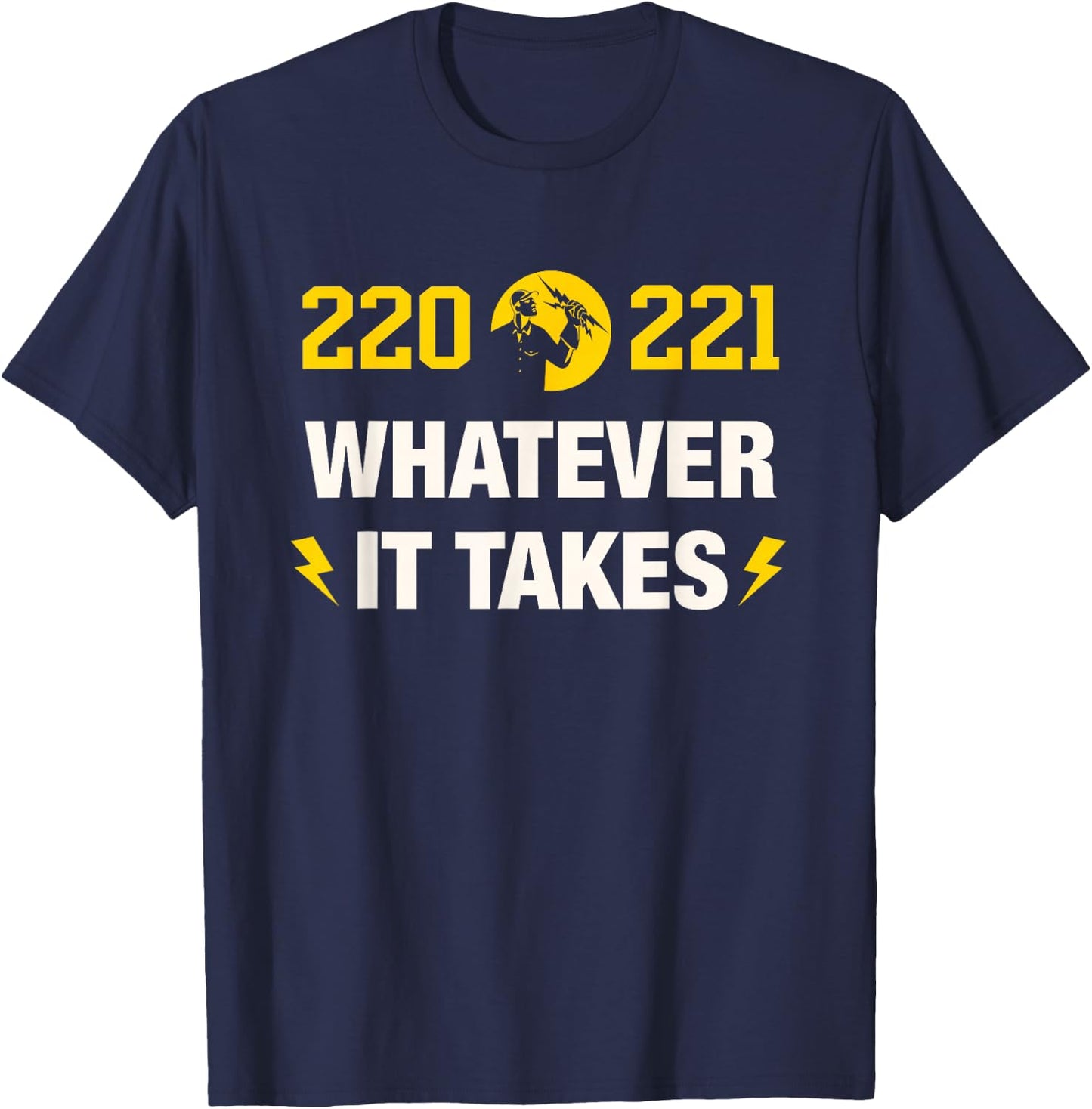 220 221 Whatever it Takes Design for an Electrician T-Shirt - T-Shirt | Navy