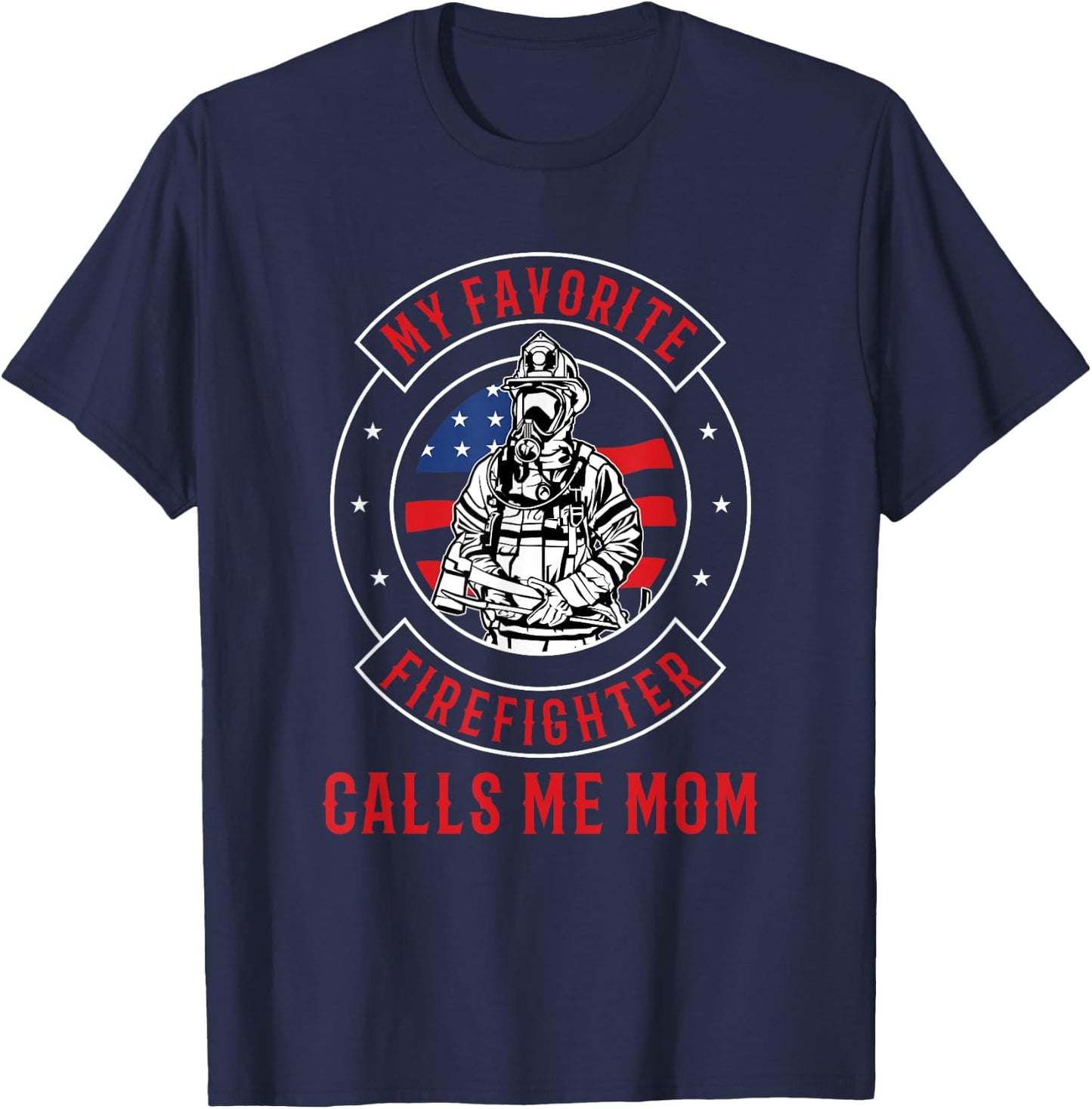 My Favorite Firefighter Calls Me Mom Firefighter T-Shirt - T-Shirt | Navy