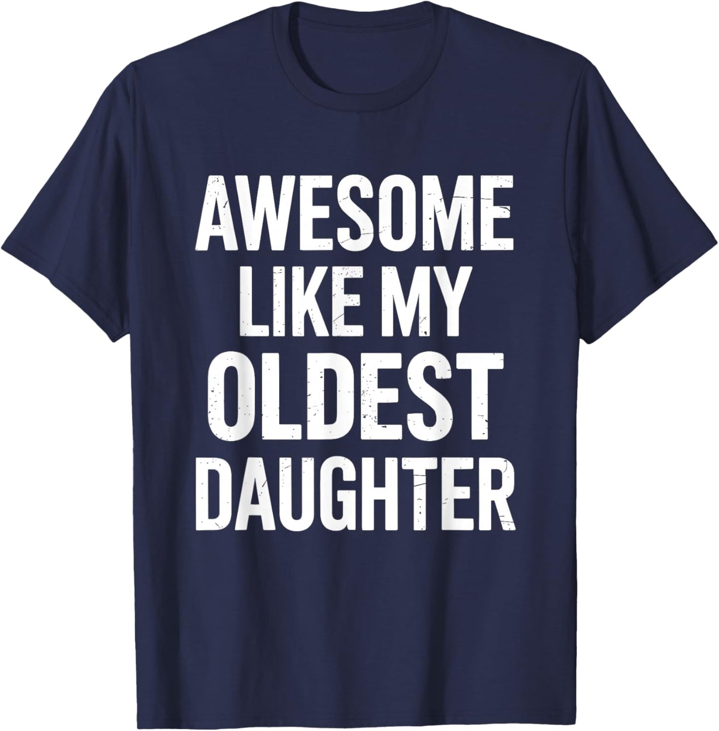 Awesome like my oldest daughter for fathers day T-Shirt - T-Shirt | Navy
