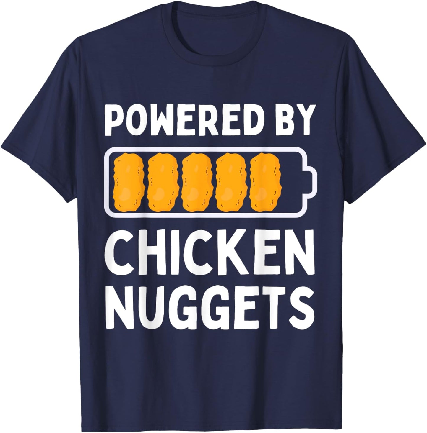 Powered by Chicken Nuggets Lover Funny Chicken Tenders T-Shirt - T-Shirt | Navy
