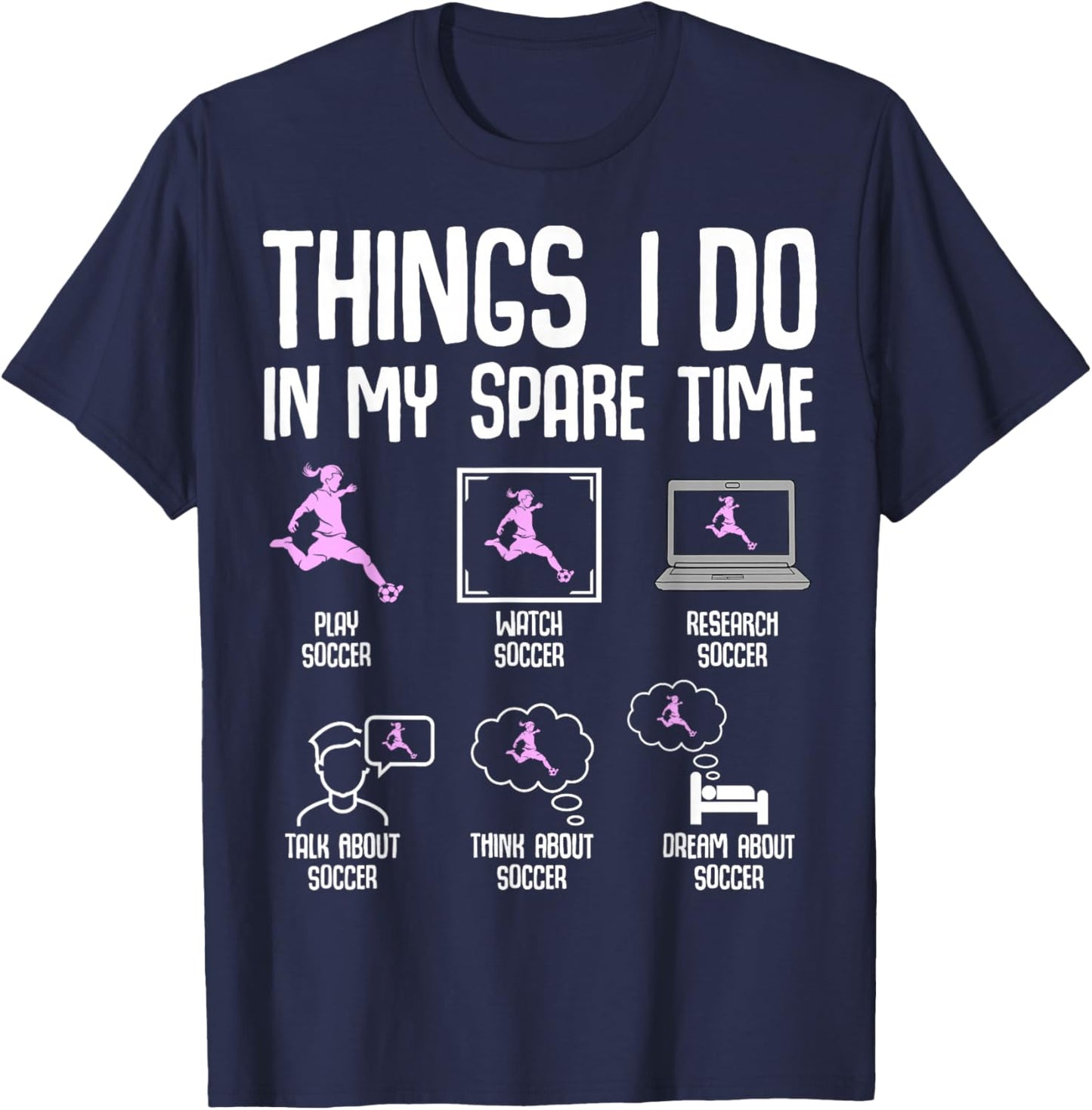Things I Do in My Spare Time Soccer Girl Women Youth T-Shirt - T-Shirt | Navy