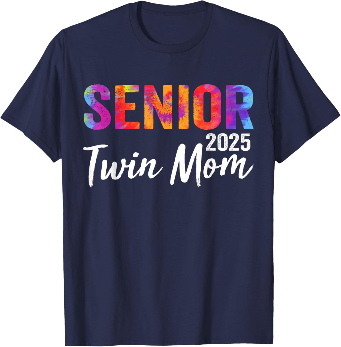Proud Senior Twin Mom 2025 Senior 2025 Class Of 2025 T-Shirt - T-Shirt | Navy