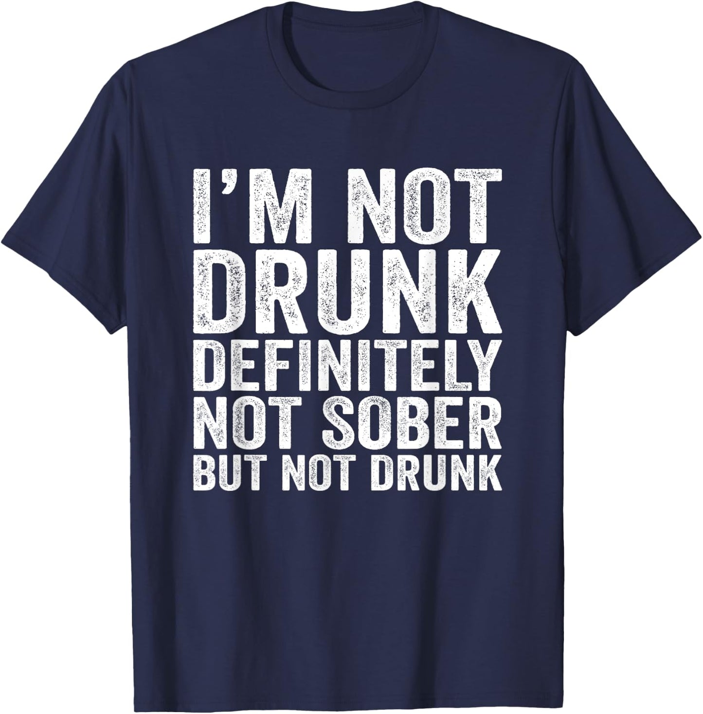 I'M Not Drunk Definitely Not Sober Funny Vintage Style T-Shirt - T-Shirt | Navy
