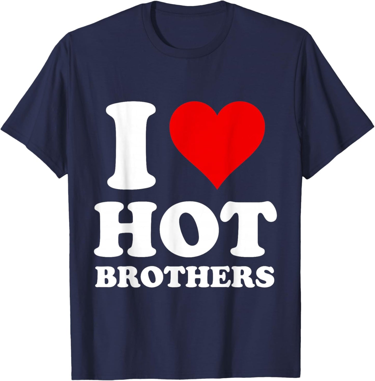 I Love Hot Brothers T-Shirt - T-Shirt | Navy