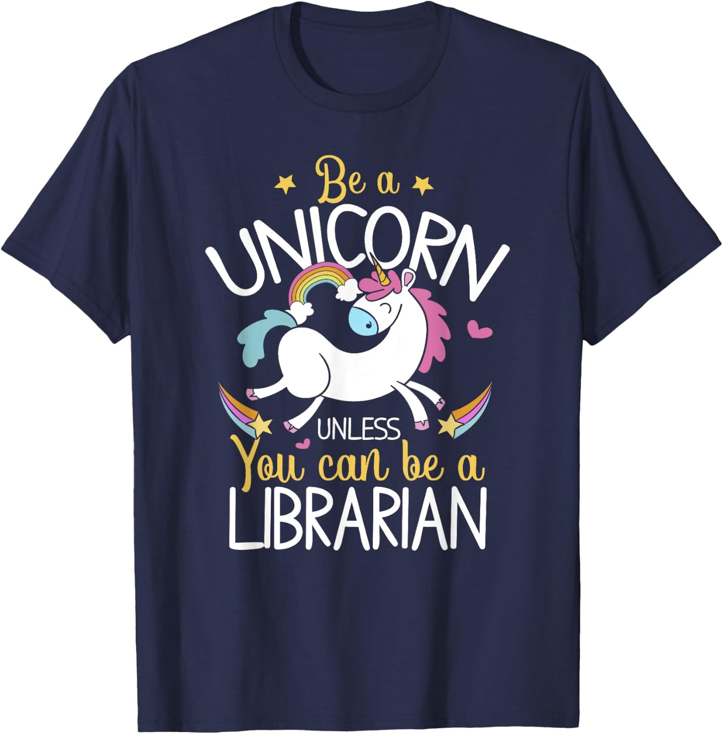 Librarian Be A Unicorn - Librarian Shirt Gift Librarian T-Shirt - T-Shirt | Navy