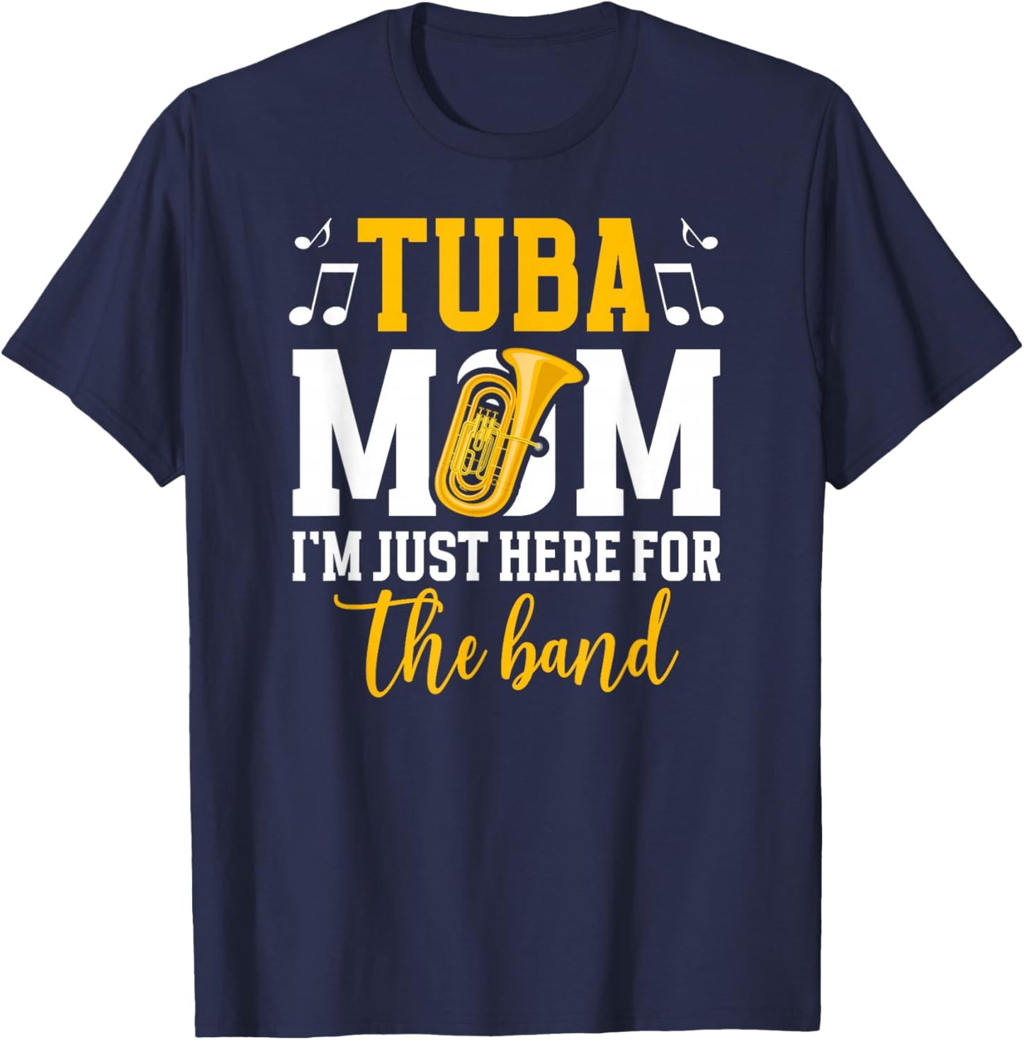 Tuba Mom Here For The Band Tubist Mom Of A Tuba Player Mom T-Shirt - T-Shirt | Navy