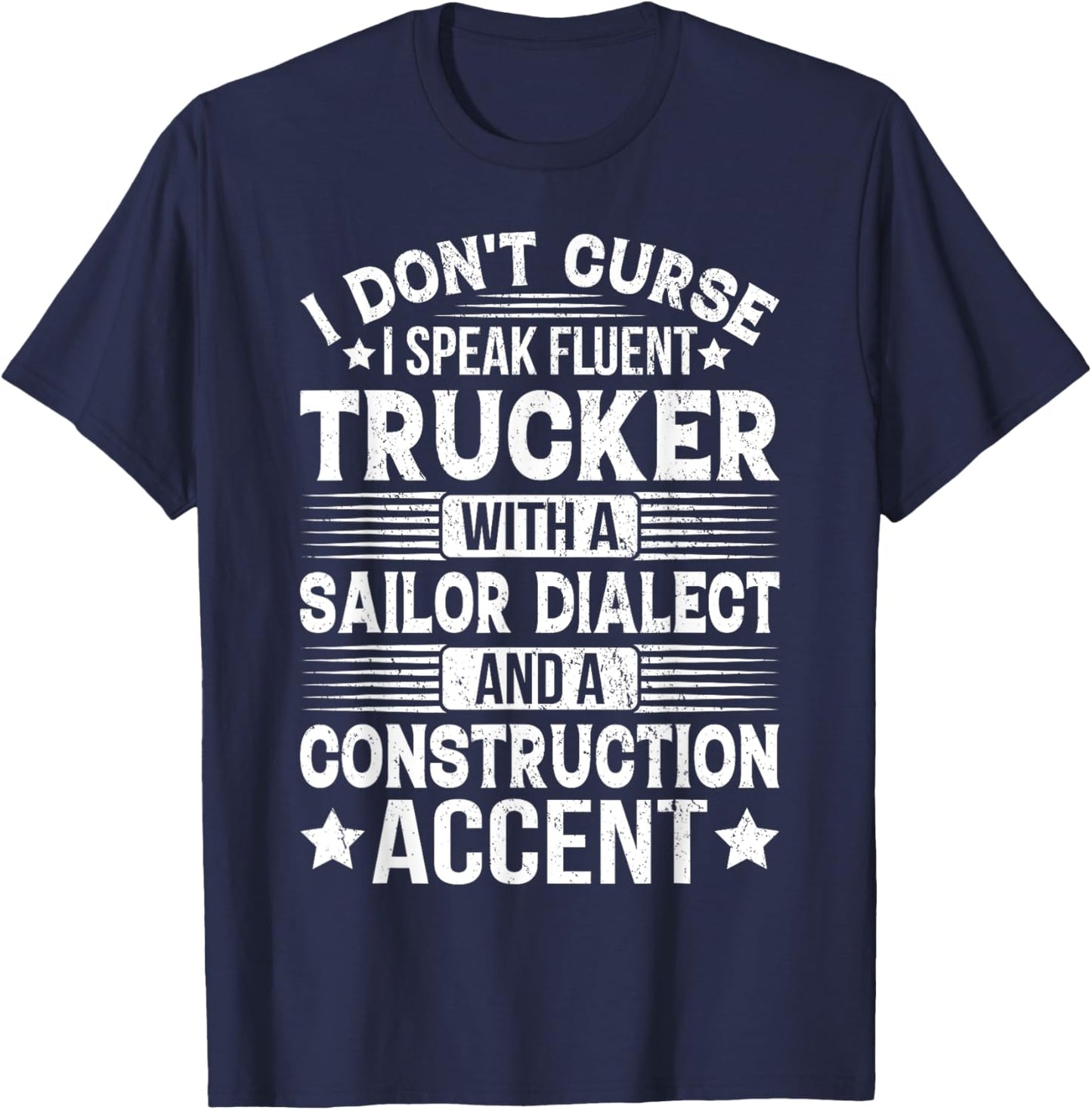I Don't Curse I Speak Fluent Trucker With A Sailor Dialect T-Shirt - T-Shirt | Navy
