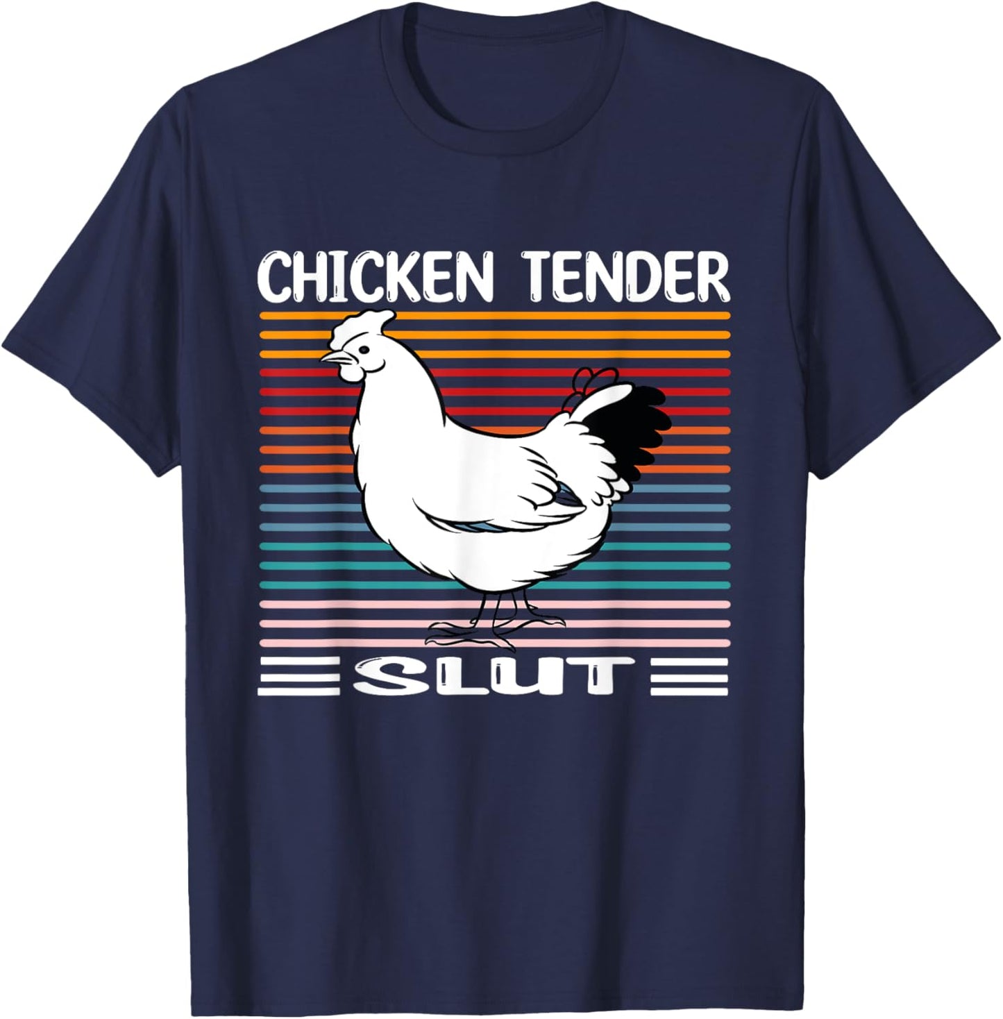 Chicken Tender Slut Funny Chicken Tender Slut T-Shirt - T-Shirt | Navy