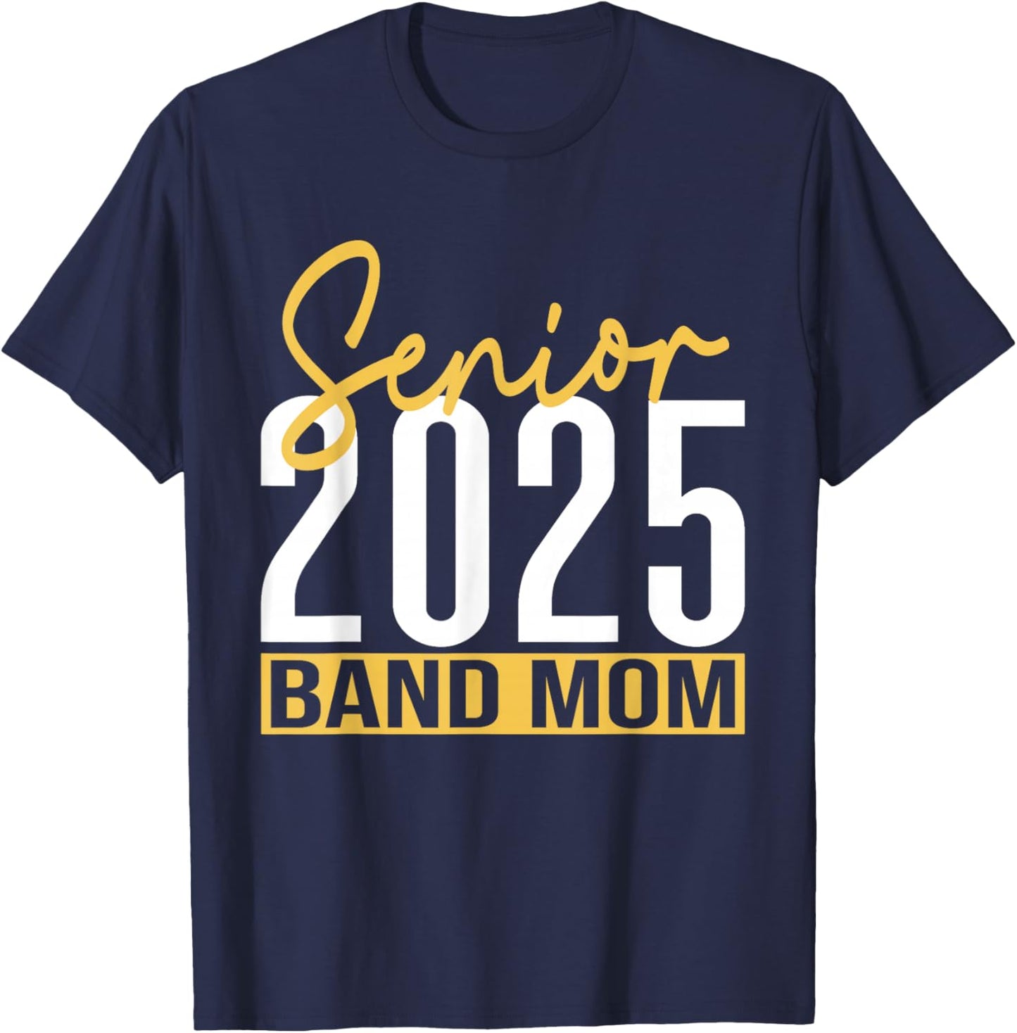 Senior Band Mom 2025 Marching Band Parent Class of 2025 T-Shirt - T-Shirt | Navy