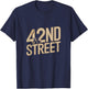 42nd Street Retro Musical Theater Classic Broadway Theatre T-Shirt - T-Shirt | Navy