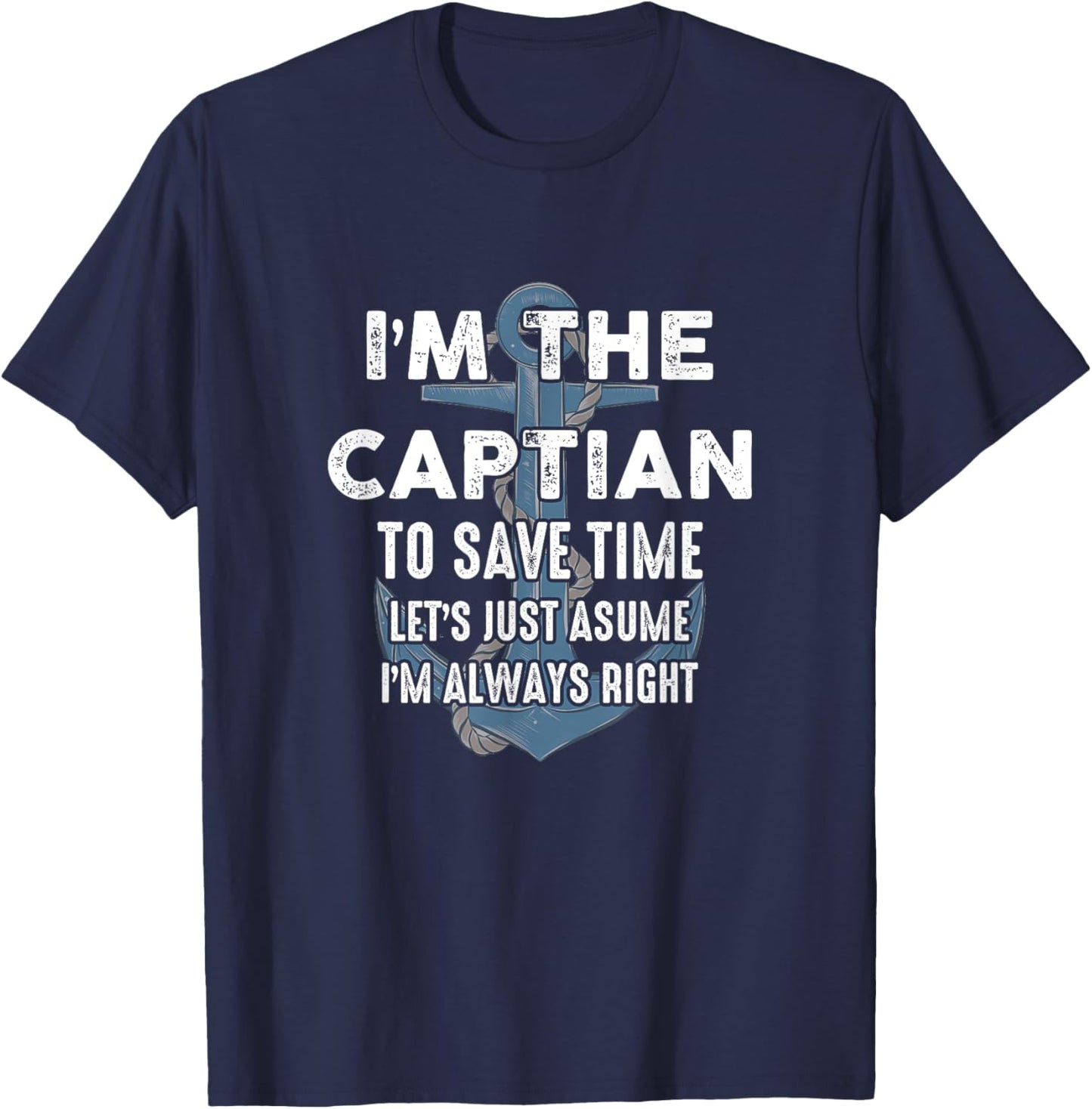 The Captain Is Always Right And I'M The Captain Funny T-Shirt - T-Shirt | Navy