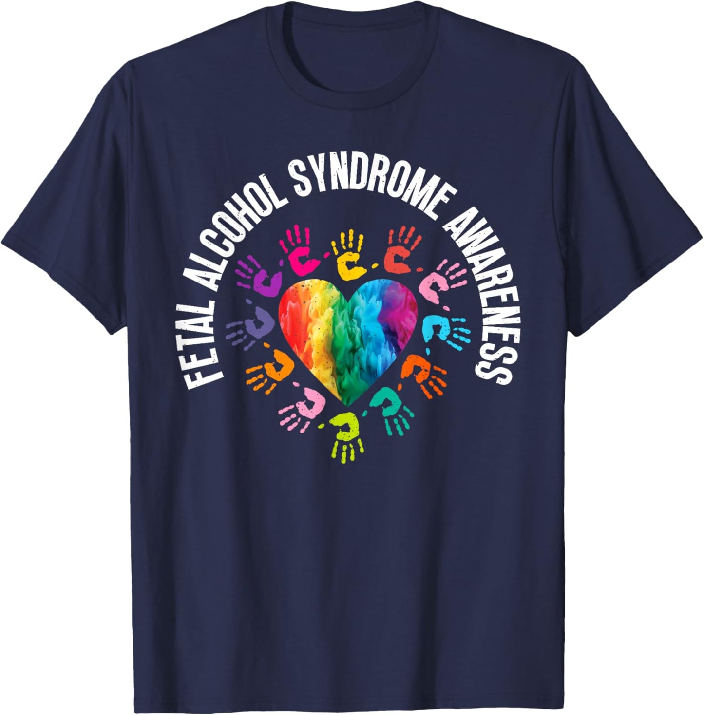 Pretty Hand Art For Fetal Alcohol Awareness - FAS With Heart T-Shirt - T-Shirt | Navy