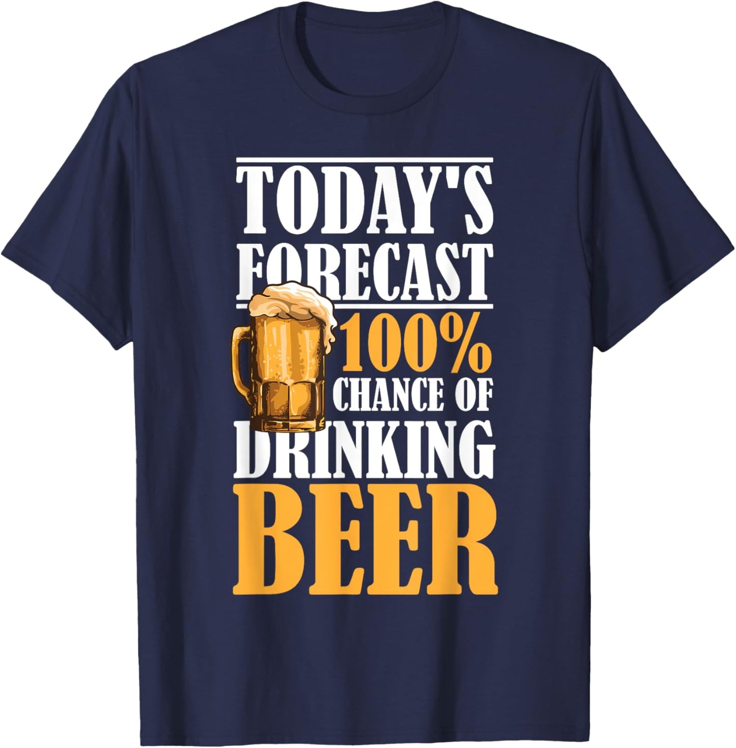 Today's Forecast 100% Chance Of Drinking Beer T-Shirt - T-Shirt | Navy