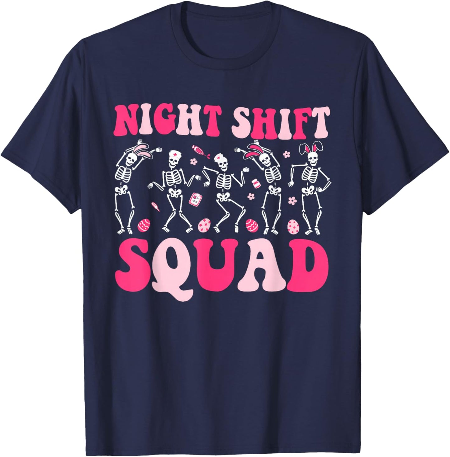 Night Shift Crew Nurses Bunny Dancing Skeleton Easter Day T-Shirt - T-Shirt | Navy