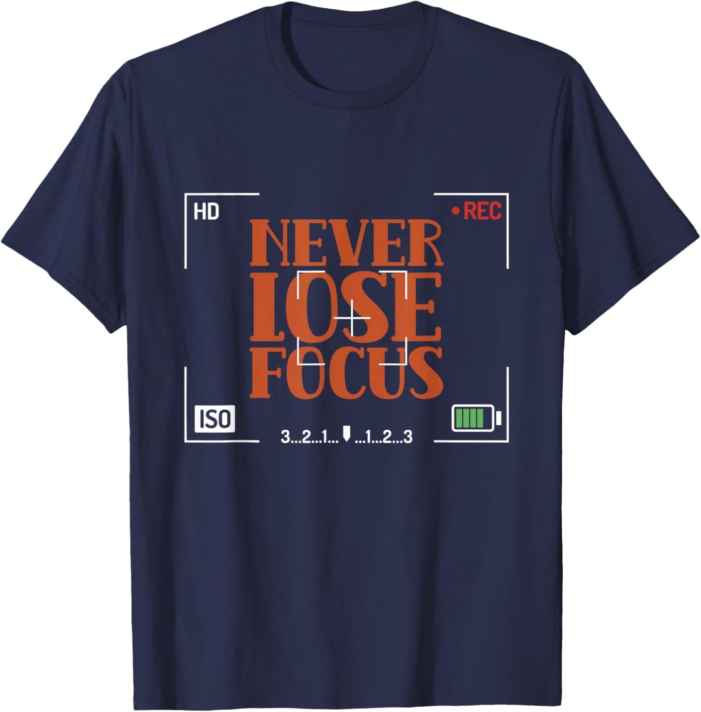 Never Lose Focus Photography Camera Photographer Job T-Shirt - T-Shirt | Navy