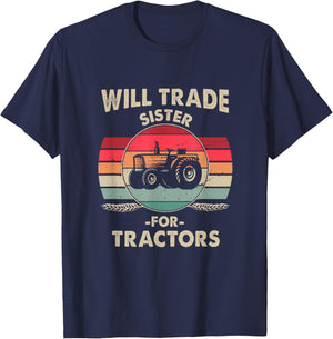 Will Trade Sister for Tractor Large Wheel Lover Joke Quote T-Shirt - T-Shirt | Navy
