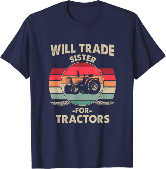 Will Trade Sister for Tractor Large Wheel Lover Joke Quote T-Shirt - T-Shirt | Navy