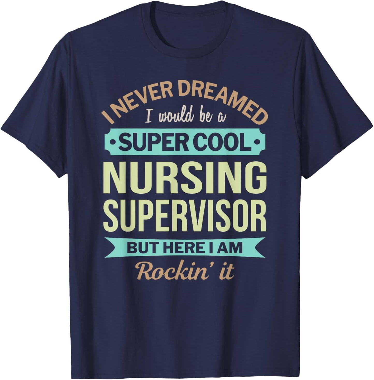 Nursing Supervisor Gift Funny Appreciation T-Shirt - T-Shirt | Navy