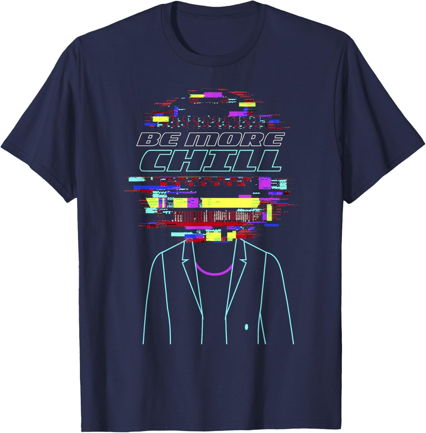 Be More Chill Design, Chilling Design, Relax Design T-Shirt - T-Shirt | Navy