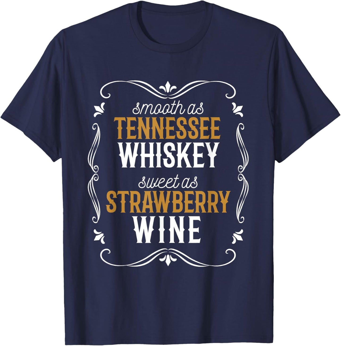Tennessee Pride Smooth as Whisky Sweet as Strawberry Wine T-Shirt - T-Shirt | Navy