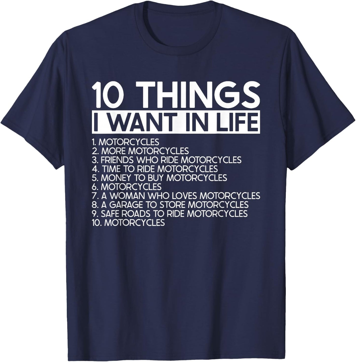 10 Things I Want In Life More Motorcycles - Rider Biker T-Shirt - T-Shirt | Navy