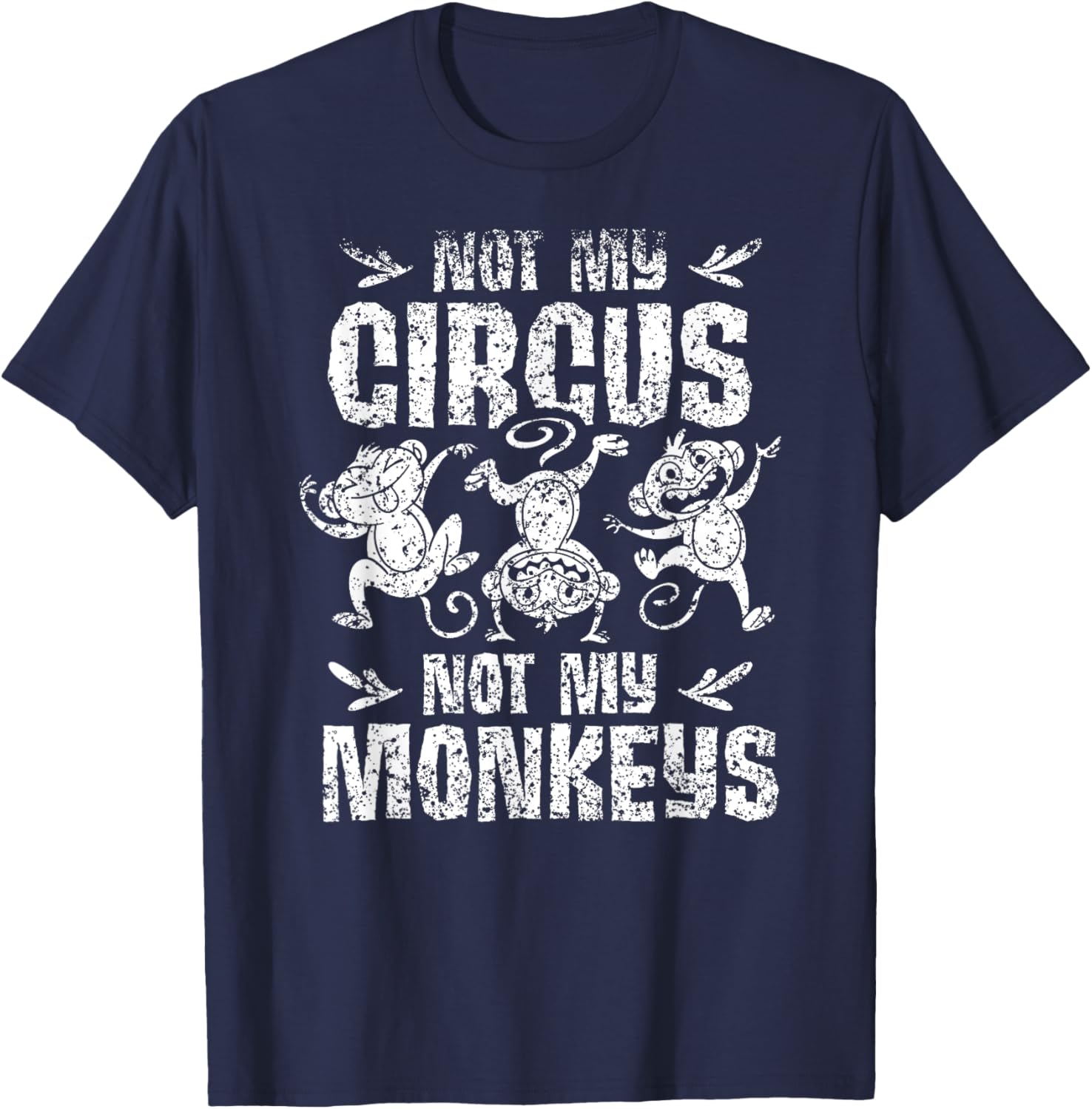 Not My Circus Not My Monkeys Saying Animal Lover Monkey T-Shirt - T-Shirt | Navy