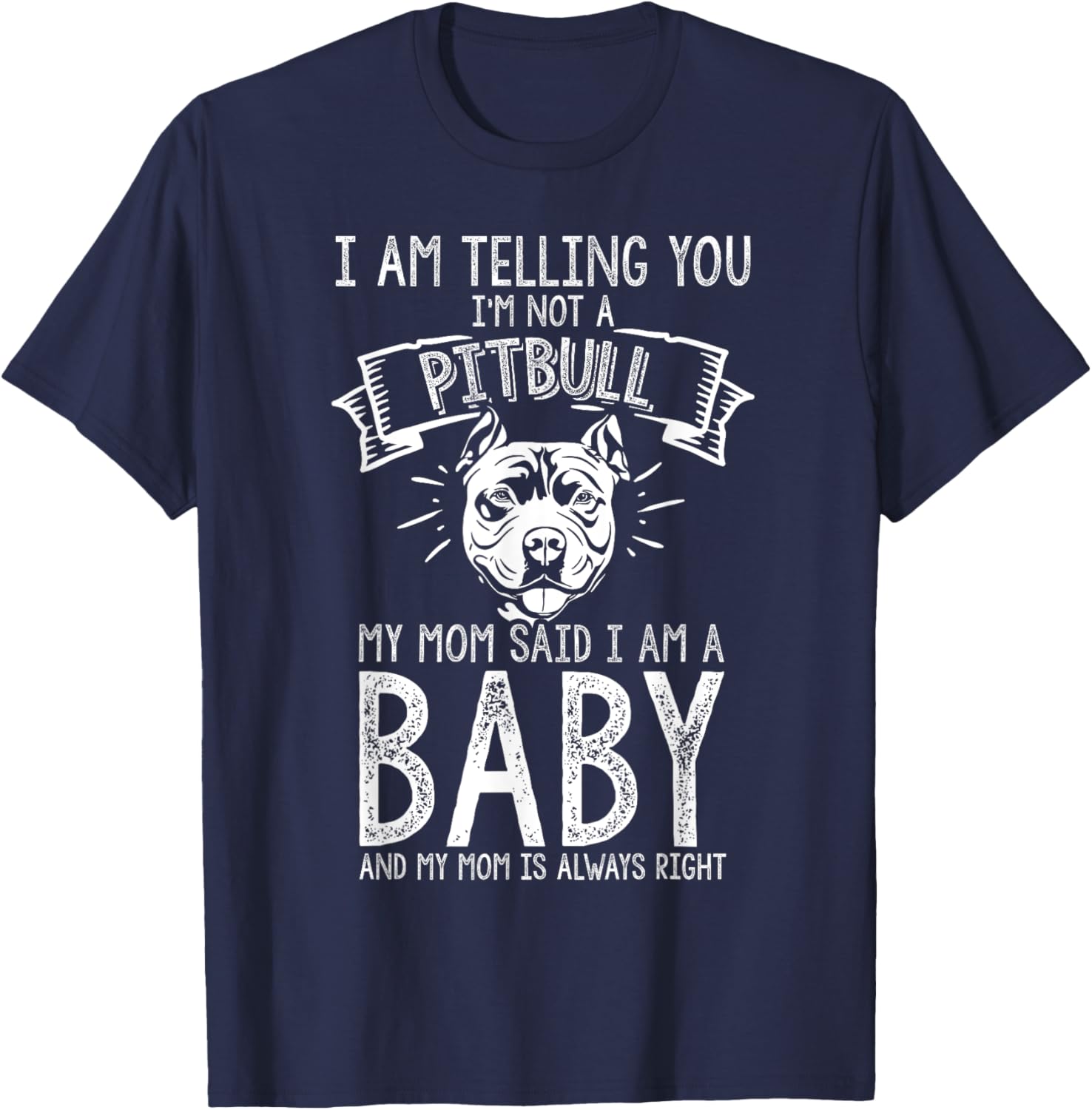 I AM TELLING YOU I'M NOT A Pitbull MY MOM Pet Humor Dog T-Shirt - T-Shirt | Navy