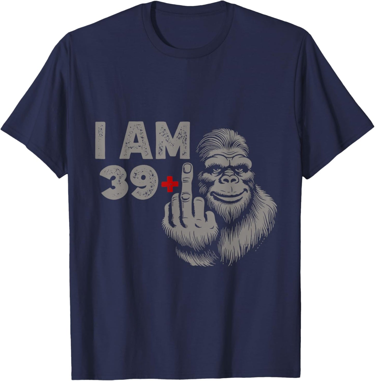 I am 39 Plus Bigfoot Sasquatch Funny 40th men's Birthday T-Shirt - T-Shirt | Navy