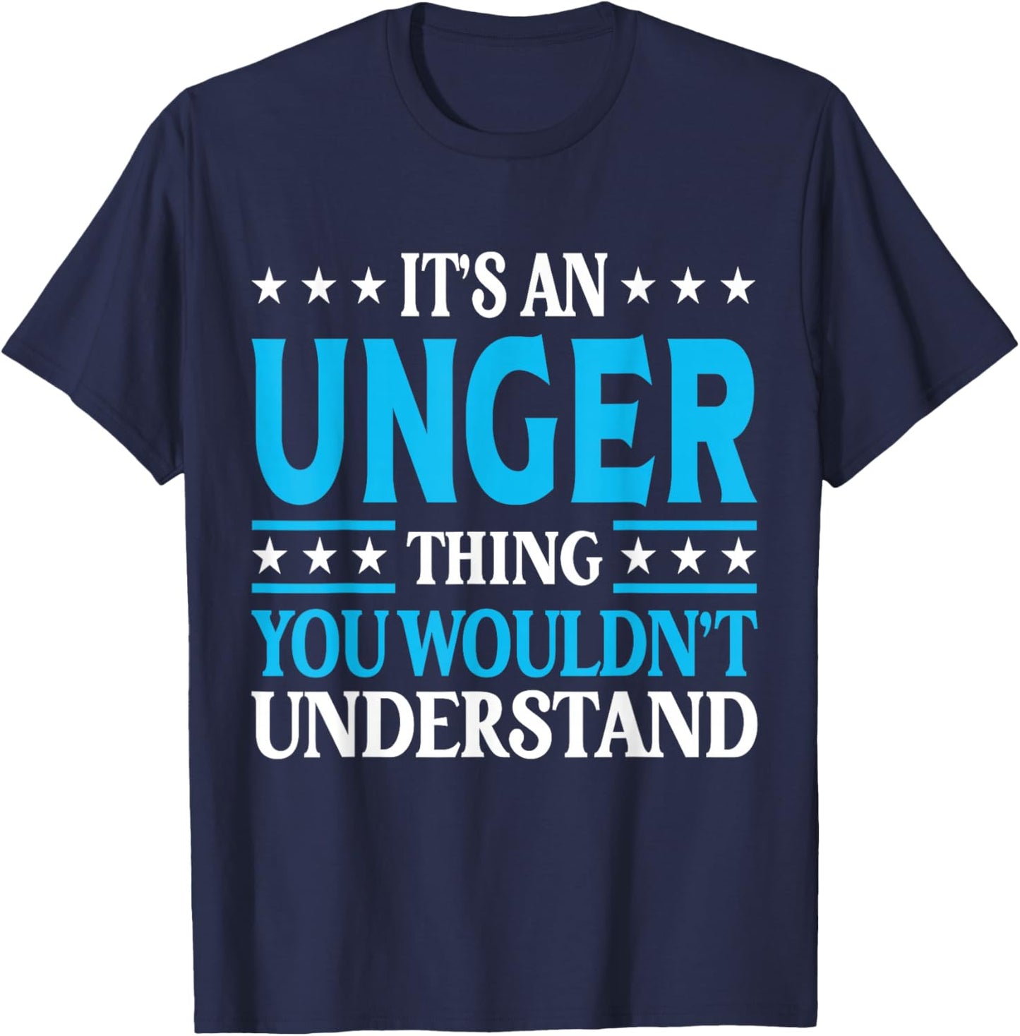 It's An Unger Thing Surname Funny Family Last Name Unger T-Shirt - T-Shirt | Navy