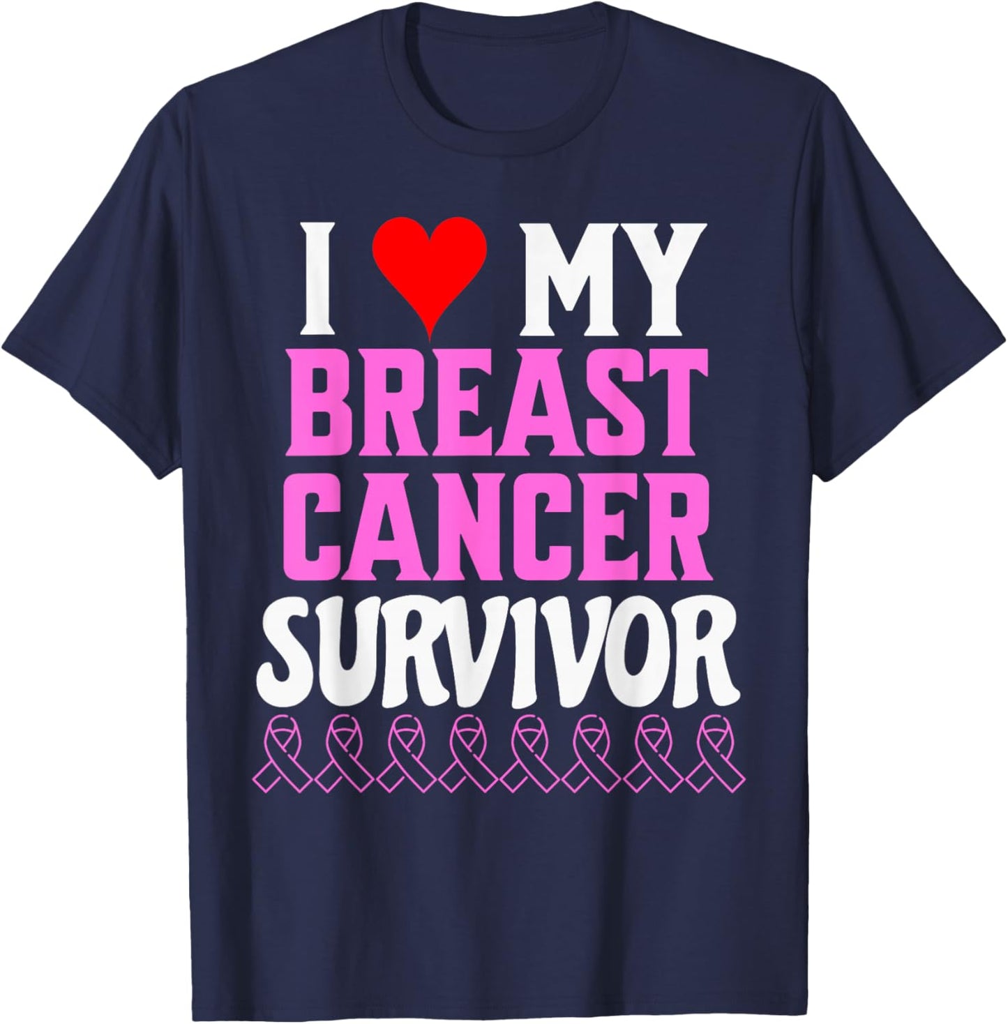 I Love My Breast Cancer Survivor Awareness And Support T-Shirt - T-Shirt | Navy